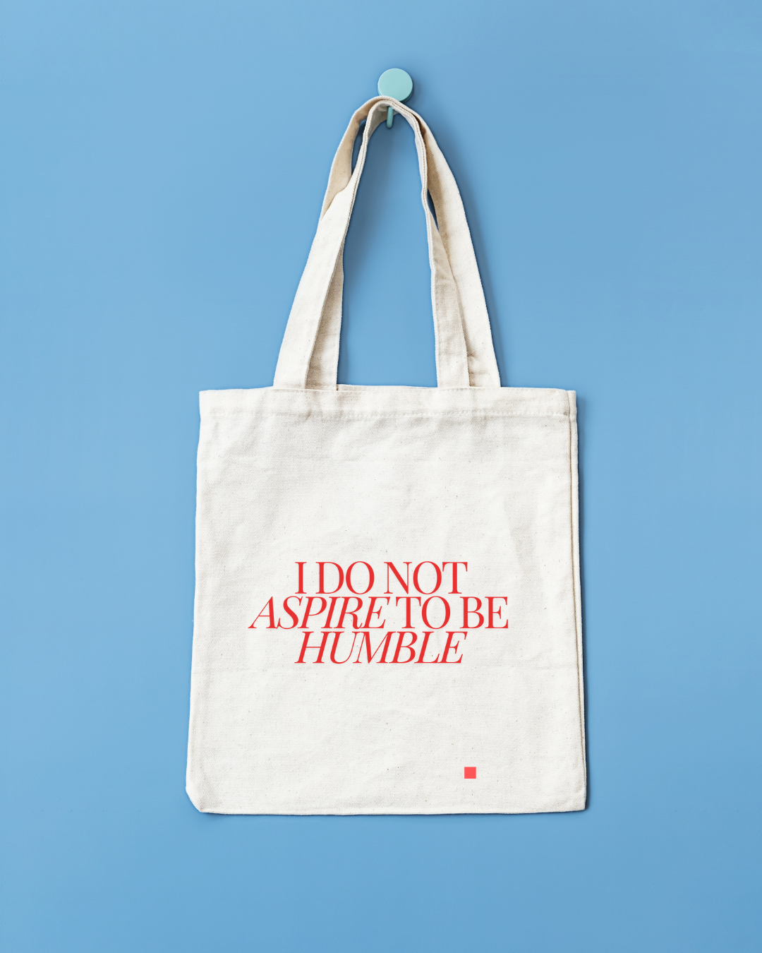 I Do Not Aspire To Be Humble Tote Bag