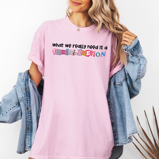 We Need a Femininomenon Tee Shirt